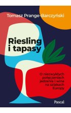 Riesling i tapasy. O niezwykłych połączeniach jedzenia i wina na szlakach Europy 