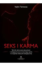 Seks i karma. Techniki odkrywania seksualności i wzbogacenia życia erotycznego oparte na rosyjskiej medycynie energetycznej 