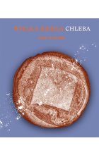 Wielka księga chleba. 50 oryginalnych przepisów na naprawdę dobre pieczywo 