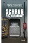 Schron przydomowy. Jak zbudować i wyposażyć prywatny schron 
