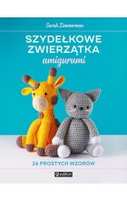 Szydełkowe zwierzątka amigurumi. 26 prostych wzorów