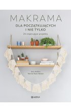 Makrama dla początkujących i nie tylko. 24 inspirujące projekty wyd. 2023 