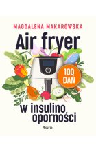 Air fryer w insulinooporności 100 dań