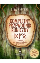 Kompletny przewodnik runiczny. Od magii po przepowiadanie przyszłości wyd. 2023 