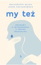 My też. Rozmowy o wychodzeniu z traumy seksualnej