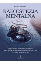 Radiestezja mentalna. Współczesna interpretacja metody, praktyczne porady zwiększenia efektywności techniki radiestezyjnej 