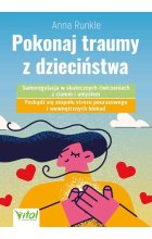 Pokonaj traumy z dzieciństwa