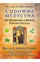 Cudowna medycyna Świętej Hildegardy z Bingen, Doktora Kościoła. Bóg leczy poprzez naturę 