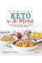Posiłki keto w 30 minut. 50 przepisów na szybkie, smaczne i proste dania niskowęglowodanowe