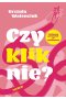 Czy kliknie? Praktyczny przewodnik po randkowaniu