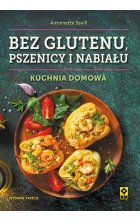 Bez glutenu, pszenicy i nabiału. Kuchnia domowa wyd. 3 