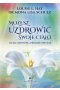 Możesz uzdrowić swoje ciało
