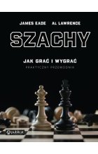 Szachy. Jak grać i wygrać. Praktyczny przewodnik