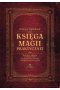 Księga magii praktycznej. Rytuały i zaklęcia z Księgi Ceni do skutecznej ochrony i osiągania swoich celów 