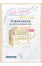 Przewodnik po sztuce pisania dla marzycieli. Jak zostać spełnionym autorem 