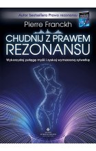 Chudnij z prawem rezonansu. Wykorzystaj potęgę myśli i zyskaj wymarzoną sylwetkę 
