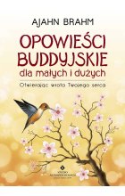 Opowieści buddyjskie dla małych i dużych. Otwierając wrota Twojego serca wyd. 2022 