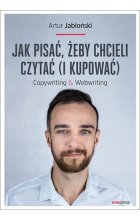 Jak pisać, żeby chcieli czytać (i kupować). Copywriting & Webwriting 