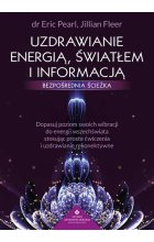 Uzdrawianie energią, światłem i informacją - bezpośrednia ścieżka