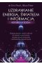 Uzdrawianie energią, światłem i informacją - bezpośrednia ścieżka
