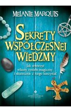 Sekrety współczesnej wiedźmy. Jak stworzyć własny system magiczny i skutecznie z niego korzystać wyd. 2022 