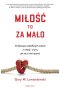 Miłość to za mało. O dziesięciu szkodliwych mitach w relacji i o tym, jak się z nimi uporać 