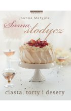 Sama słodycz. Ciasta, torty i desery 