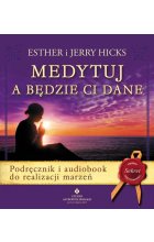 Medytuj a będzie Ci dane. Podręcznik i audiobook do realizacji marzeń wyd. 2020 