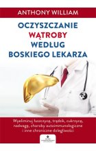 Oczyszczanie wątroby według boskiego lekarza wyeliminuj łuszczycę trądzik cukrzycę nadwagę choroby autoimmunologiczne i inne chroniczne dolegliwości  