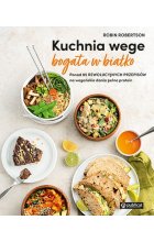 Kuchnia wege bogata w białko. Ponad 85 rewolucyjnych przepisów na wegańskie dania pełne protein