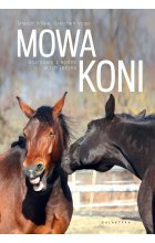 Mowa koni. Rozmowy z końmi w ich języku. 