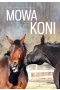 Mowa koni. Rozmowy z końmi w ich języku. 
