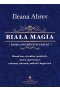 Biała magia. Księga potężnych zaklęć. Ponad 200 rytuałów i praktyk, które zapewnią ci ochronę, zdrowie, miłość i bogactwo 