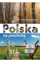 Polska na piechotę. 52 szlaki po górach, nizinach, dolinach, wyżynach