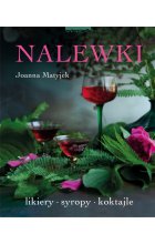 Nalewki. Likiery, syropy, koktajle 