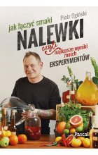 Nalewki, czyli najlepsze wyniki moich eksperymentów. Jak łączyć smaki 