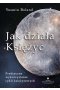 Jak działa Księżyc. Praktyczne wykorzystanie cykli księżycowych wyd. 2021 