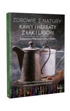 Zdrowie z natury Kawy i herbaty z łąk i lasów