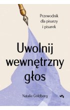 Uwolnij wewnętrzny głos Przewodnik dla pisarzy i pisarek