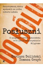 Posłuszni do bólu o uległości wobec autorytetu w 50 lat po eksperymencie milgrama 