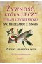 Żywność, która leczy. Terapia żywieniowa św. Hildegardy z Bingen wyd. 2023 