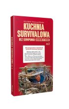Kuchnia survivalowa bez ekwipunku. Gotowanie w terenie. Tom 2 