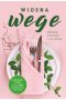 Wiosna wege. Zdrowa, smaczna i na czasie 