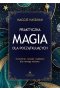 Praktyczna magia dla początkujących. Magiczne praktyki, rytuały i zaklęcia do wykorzystania w codziennym życiu 