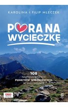 Pora na wycieczkę. 108 najpiękniejszych punktów widokowych w Małopolsce