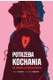 Potrzeba kochania. Jak pokonać lęk przed bliskością