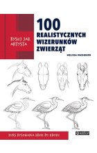 Rysuj jak artysta. 100 realistycznych wizerunków zwierząt