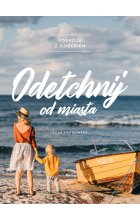 Odetchnij od miasta. Podróże z dzieckiem 