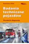 Badania techniczne pojazdów. Poradnik diagnosty