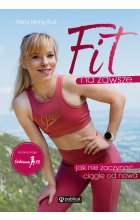 Fit na zawsze. Jak nie zaczynać ciągle od nowa 